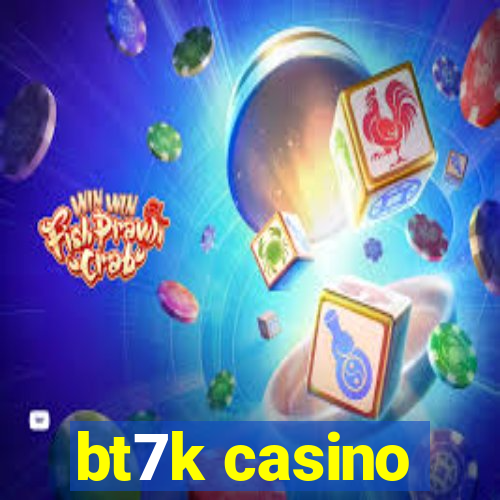 bt7k casino